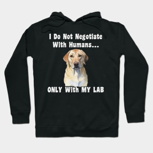 Labrador Funny Quote I Don't Negotiate With Humans Yellow Lab Hoodie